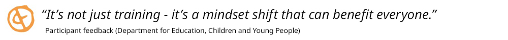 It&rsquo;s not just training - it&rsquo;s a mindset shift that can benefits everyone.&rdquo;